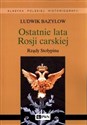 Ostatnie lata Rosji carskiej Rządy Stołypina - Ludwik Bazylow