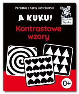 A kuku! Kontrastowe wzory. Poradnik + karty kontrastowe Karty z kontrastowymi wzorami dla dzieci od pierwszych dni życia