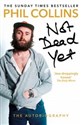 Not Dead Yet The Autobiography Phil Collins