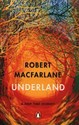 Underland A Deep Time Journey - Robert Macfarlane