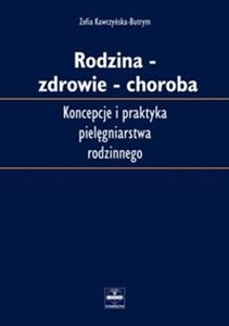 Rodzina-zdrowie-choroba Koncepcja i praktyka pielęgniarstwa rodzinnego