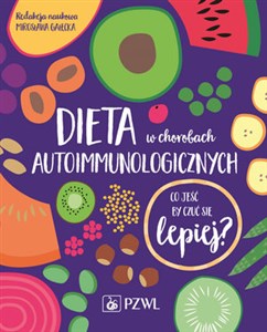 Dieta w chorobach autoimmunologicznych Co jeść by czuć się lepiej?
