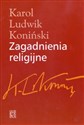 Zagadnienia religijne - Karol Ludwik Koniński