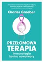 Przełomowa terapia Immunologia kontra nowotwory - Charles Graeber