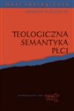 Teologiczna semantyka płci - Jarosław Kupczak