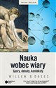 Nauka wobec wiary Spory, debaty, konteksty - Willem B. Drees