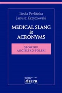 Medical Slang & Acronyms Słownik angielsko-polski