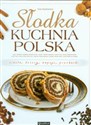 Słodka kuchnia polska Ciasta desery napoje przekąski