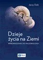 Dzieje życia na Ziemi. Wprowadzenie do paleobiologii - Jerzy Dzik