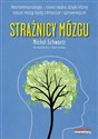 Strażnicy mózgu Neuroimmunologia nowa nauka dzięki której nasze mózgi będą zdrowsze i sprawniejsze