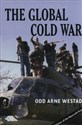 The Global Cold War Third World Interventions and the Making of Our Times - Odd Arne Westad