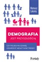 Demografia jest przyszłością Czy Polska ma szansę odwrócić negatywne trendy - Mateusz Łakomy