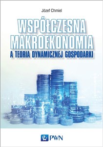 Współczesna makroekonomia a teoria dynamicznej gospodarki