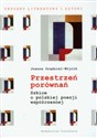 Przestrzeń porównań Szkice o polskiej poezji współczesnej - Joanna Grądziel-Wójcik