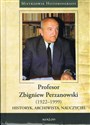 Profesor Zbigniew Perzanowski (1922-1999) Historyk, Archiwista, Nauczyciel - Opracowanie Zbiorowe