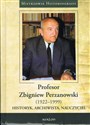 Profesor Zbigniew Perzanowski (1922-1999) Historyk, Archiwista, Nauczyciel