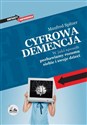 Cyfrowa demencja W jaki sposób pozbawiamy rozumu siebie i swoje dzieci