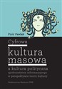 Cyfrowa kultura masowa a kultura polityczna społeczeństwa informacyjnego w perspektywie teorii kultury - Piotr Pawlak