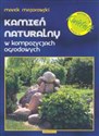 Kamień naturalny w kompozycjach ogrodowych - Marek Majorowski