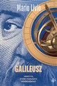 Galileusz. Heretyk, który poruszył wszechświat - Mario Livio