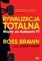 Rywalizacja totalna Wojny za kulisami F1 - Ross Brawn, Adam Parr