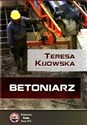 Betoniarz - Teresa Kijowska