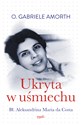 Ukryta w uśmiechu Bł. Aleksandrina Maria da Costa