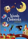 Wanda Chotomska dzieciom - Wanda Chotomska
