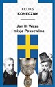 Jan III Waza i misja Possewina - Feliks Koneczny