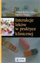 Interakcje leków w praktyce klinicznej - Elżbieta Kostka-Trąbka, Jarosław Woroń