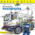 Mądra Mysz Mam przyjaciela energetyka - Bolesław Ludwiczak