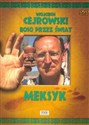 Wojciech Cejrowski – Boso przez świat Meksyk 