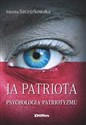 Ja patriota Psychologia patriotyzmu - Jolanta Szczurkowska