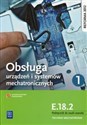 Obsługa urządzeń i systemów mechatronicznych E.18.2 Podręcznik do nauki zawodu technik mechatronik Część 1 Technikum