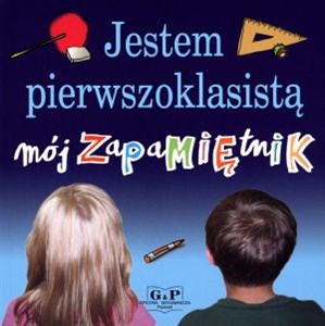 Jestem pierwszoklasistą-mój zapamiętnik