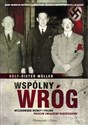 Wspólny wróg Hitlerowskie Niemcy i Polska przeciw Związkowi Radzieckiemu - Rolf-Dieter Muller