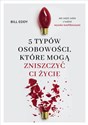 5 typów osobowości, które mogą zniszczyć ci życie