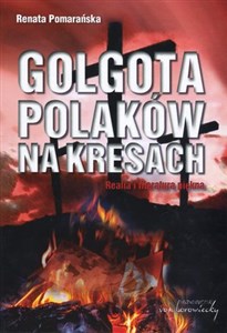 Golgota Polaków na Kresach Realia i literatura piękna