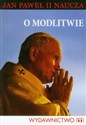 O modlitwie Jan Paweł II naucza 