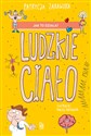 Jak to działa? Ludzkie ciało - Patrycja Zarawska