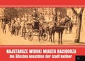 Najstarsze widoki miasta Raciborza Die ältesten Ansichten der Stadt Ratibor