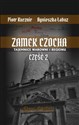 Zamek Czocha Tajemnice warowni i regionu Część 2 - Piotr Kucznir, Agnieszka Łabuz