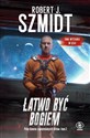 Łatwo być Bogiem - Robert J. Szmidt