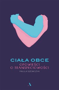 Ciała obce Opowieści o transpłciowości