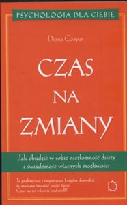 Czas na zmiany Jak obudzić w sobie niezłomność duszy i świadomość własnych możliwości