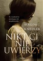 Nikt Ci nie uwierzy - Magda Knedler