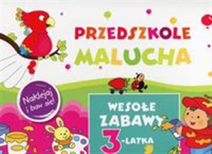 Przedszkole Malucha Wesołe zabawy 3-latka Naklejaj i baw się!