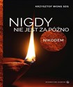 Nigdy nie jest za późno. Nikodem 