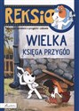 Reksio Wielka księga przygód Pouczające opowieści o przyjaźni i zabawie