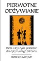 Pierwotne odżywianie Dieta i styl życia praojców dla optymalnego zdrowia - Ron Schmid